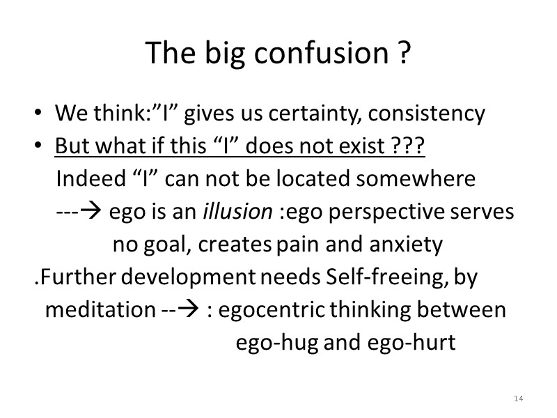 The big confusion ? We think:”I” gives us certainty, consistency But what if this The big confusion ? We think:”I” gives us certainty, consistency But what if this